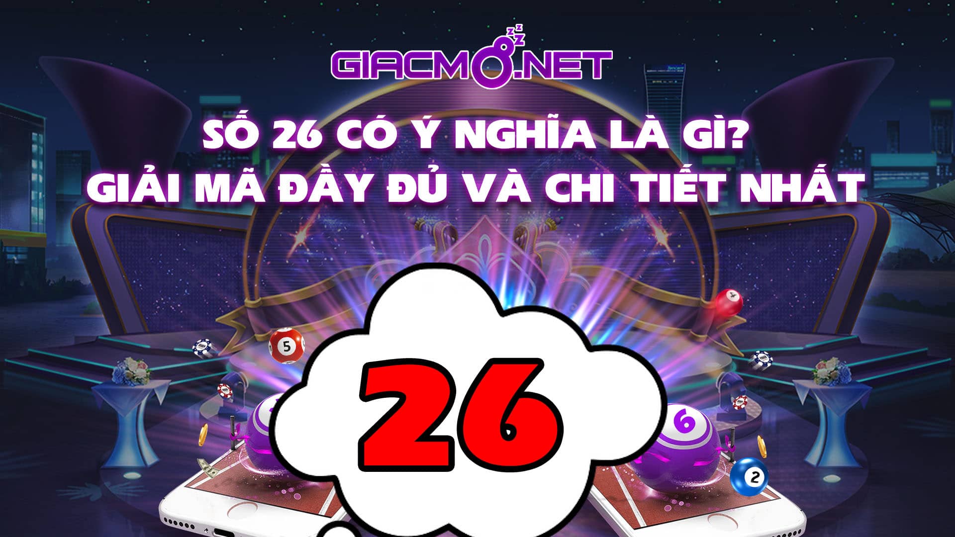 Giải mã ý nghĩa của số 26 trong giấc mơ là số mấy? Đánh con gì? - Giacmo.net ®